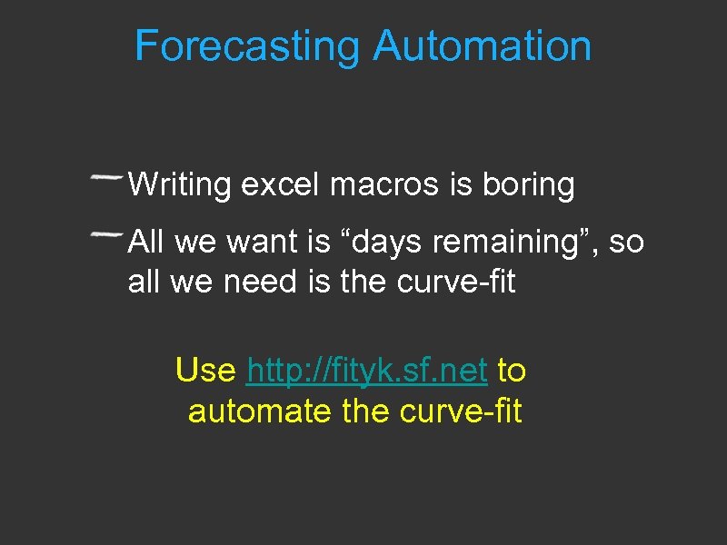 Forecasting Automation Writing excel macros is boring All we want is “days remaining”, so