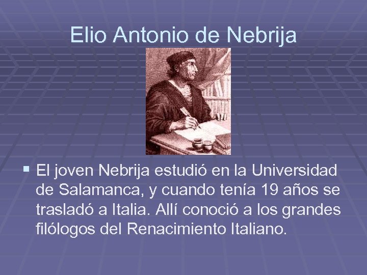 Elio Antonio de Nebrija § El joven Nebrija estudió en la Universidad de Salamanca,