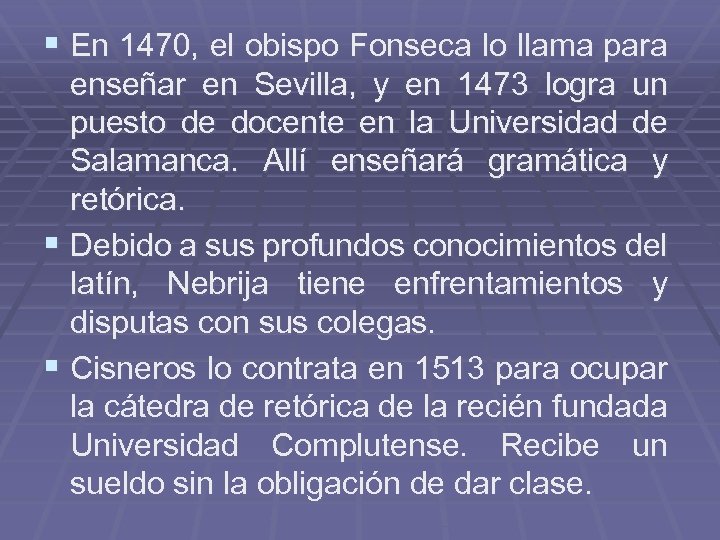 § En 1470, el obispo Fonseca lo llama para enseñar en Sevilla, y en