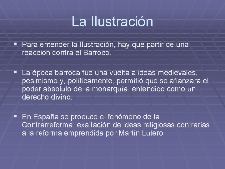 La Ilustración § Para entender la Ilustración, hay que partir de una reacción contra