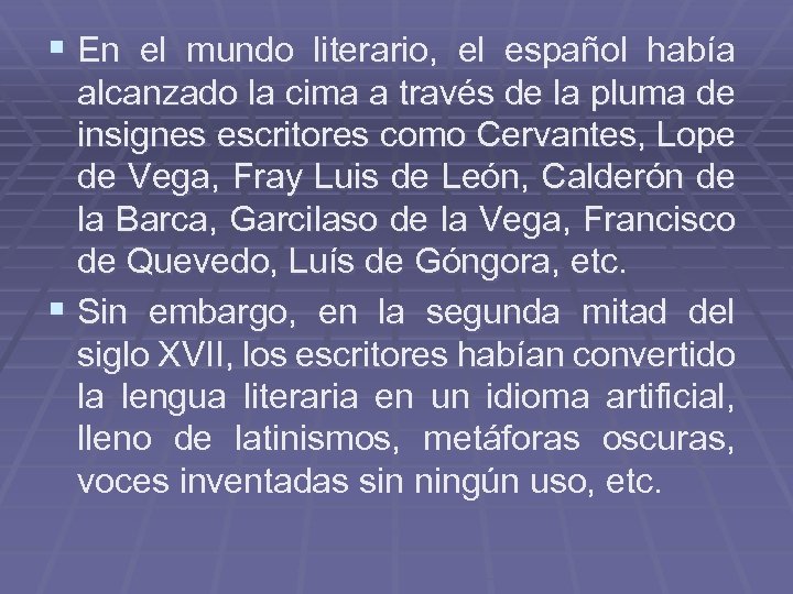 § En el mundo literario, el español había alcanzado la cima a través de