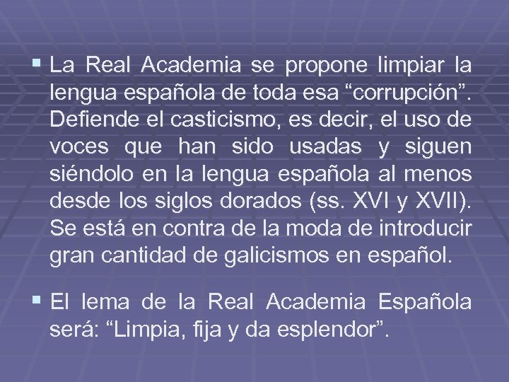 § La Real Academia se propone limpiar la lengua española de toda esa “corrupción”.