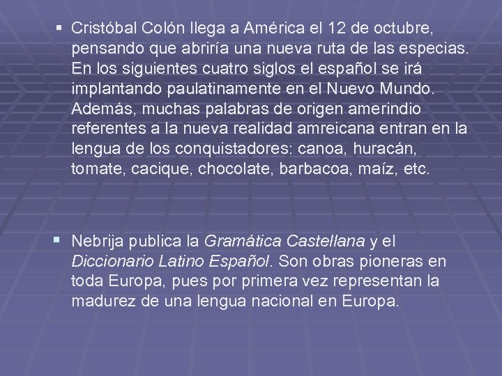 § Cristóbal Colón llega a América el 12 de octubre, pensando que abriría una