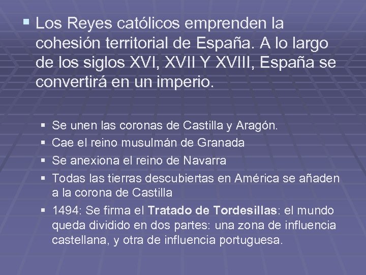 § Los Reyes católicos emprenden la cohesión territorial de España. A lo largo de