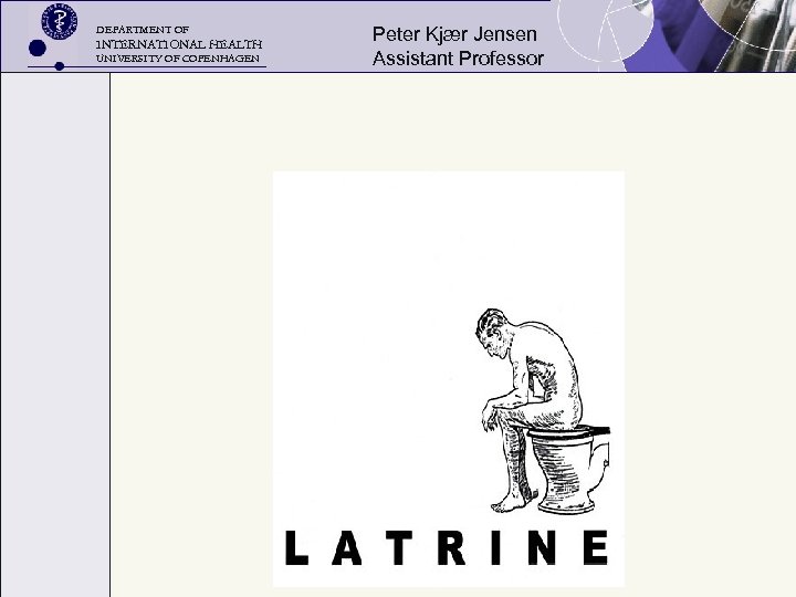 DEPARTMENT OF INTERNATIONAL HEALTH UNIVERSITY OF COPENHAGEN Peter Kjær Jensen Assistant Professor 