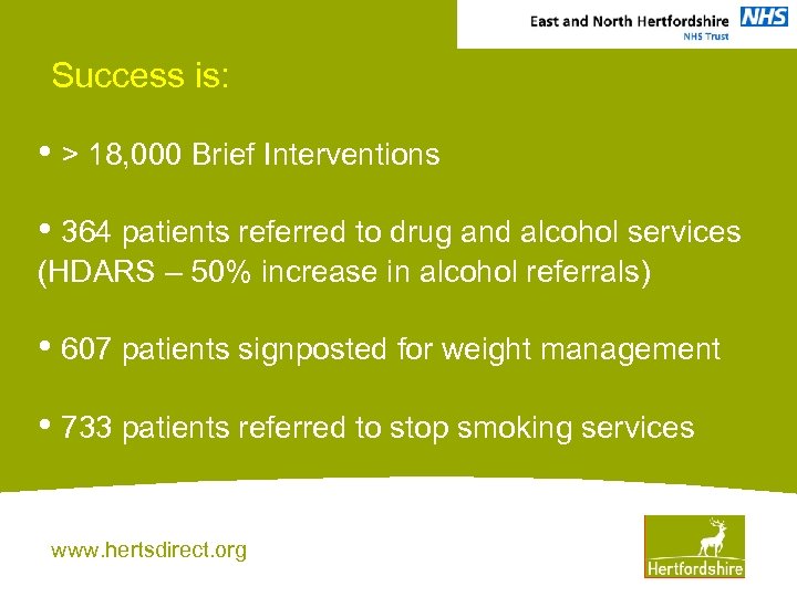 Success is: • > 18, 000 Brief Interventions • 364 patients referred to drug