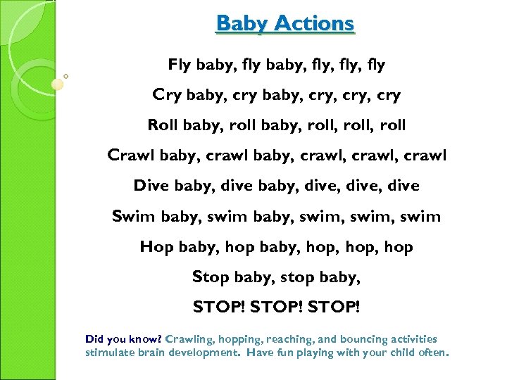 Baby Actions Fly baby, fly, fly Cry baby, cry, cry Roll baby, roll, roll