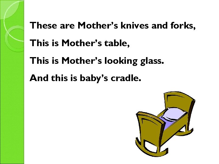 These are Mother’s knives and forks, This is Mother’s table, This is Mother’s looking