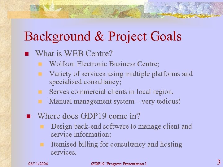 Background & Project Goals n What is WEB Centre? n n n Wolfson Electronic