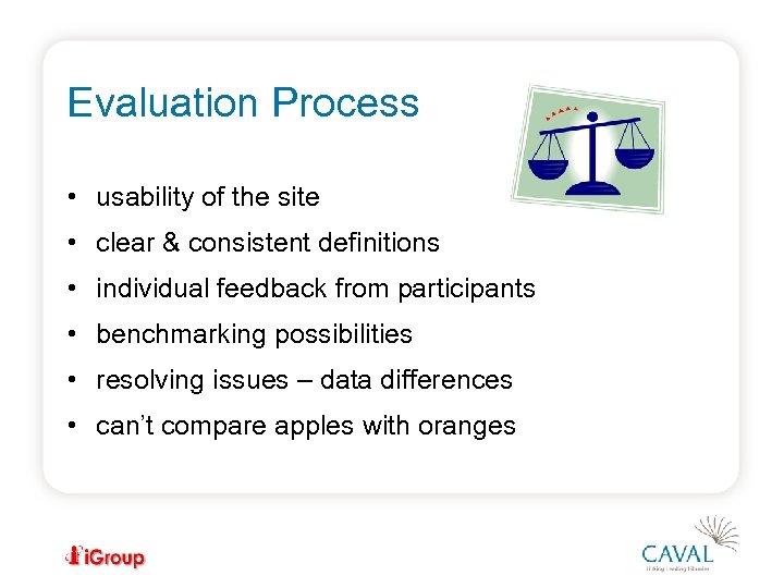 Evaluation Process • usability of the site • clear & consistent definitions • individual