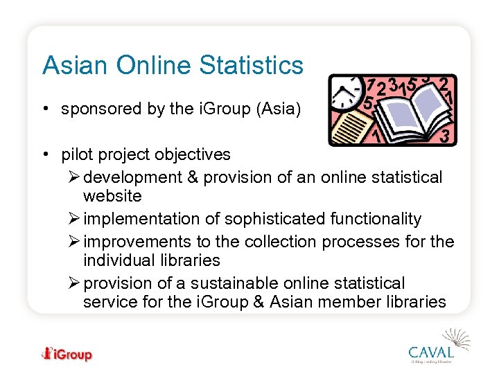 Asian Online Statistics • sponsored by the i. Group (Asia) • pilot project objectives