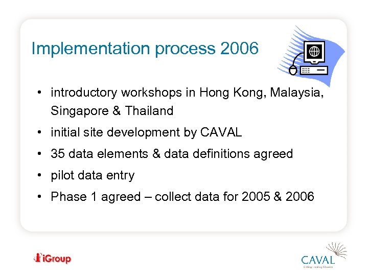 Implementation process 2006 • introductory workshops in Hong Kong, Malaysia, Singapore & Thailand •