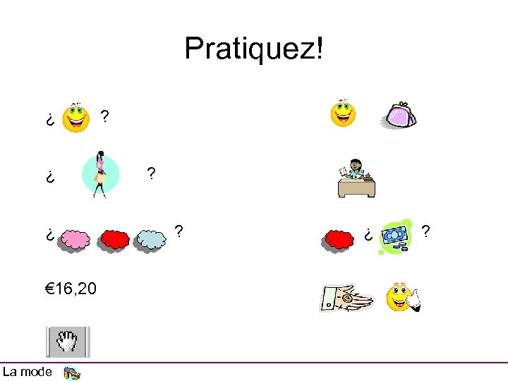 Pratiquez! ¿ ¿ ¿ € 16, 20 La mode ? ? ? ¿ ?