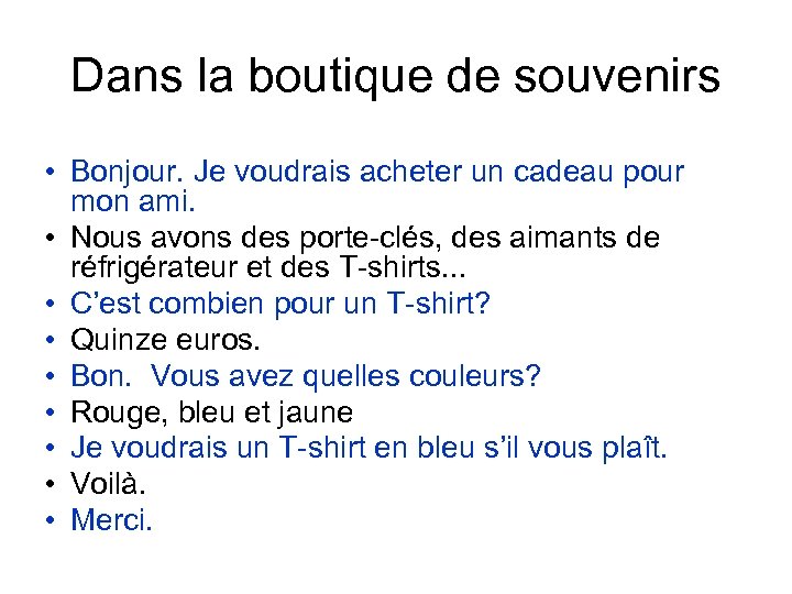 Dans la boutique de souvenirs • Bonjour. Je voudrais acheter un cadeau pour mon