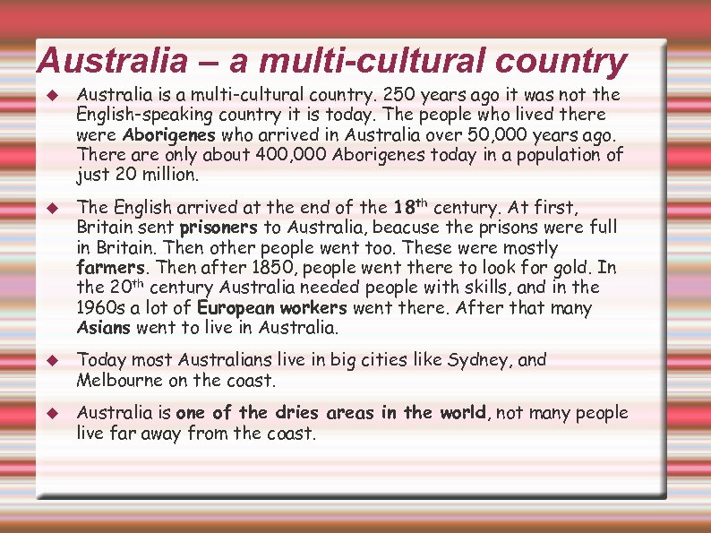 Australia – a multi-cultural country Australia is a multi-cultural country. 250 years ago it