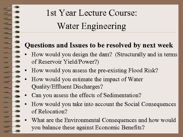 1 st Year Lecture Course: Water Engineering Questions and Issues to be resolved by