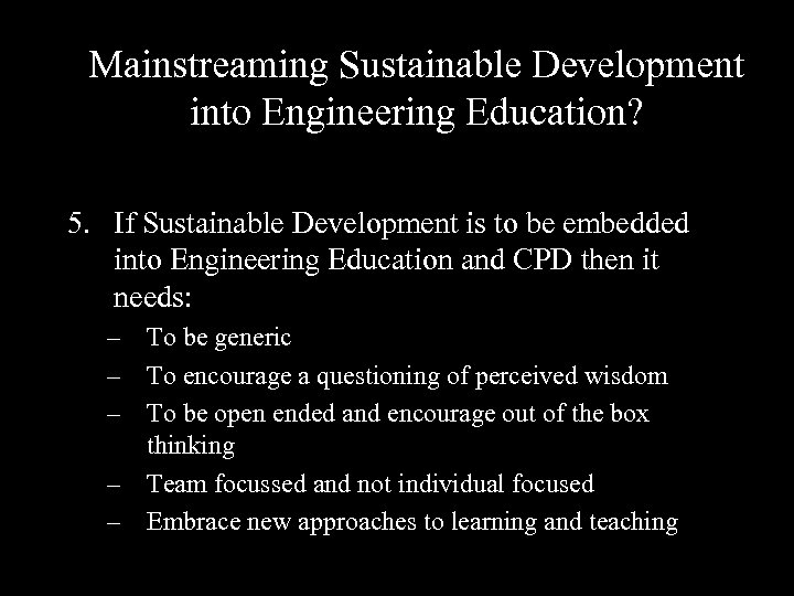 Mainstreaming Sustainable Development into Engineering Education? 5. If Sustainable Development is to be embedded