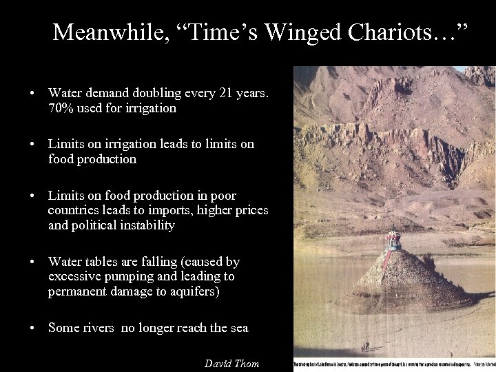 Meanwhile, “Time’s Winged Chariots…” • Water demand doubling every 21 years. 70% used for