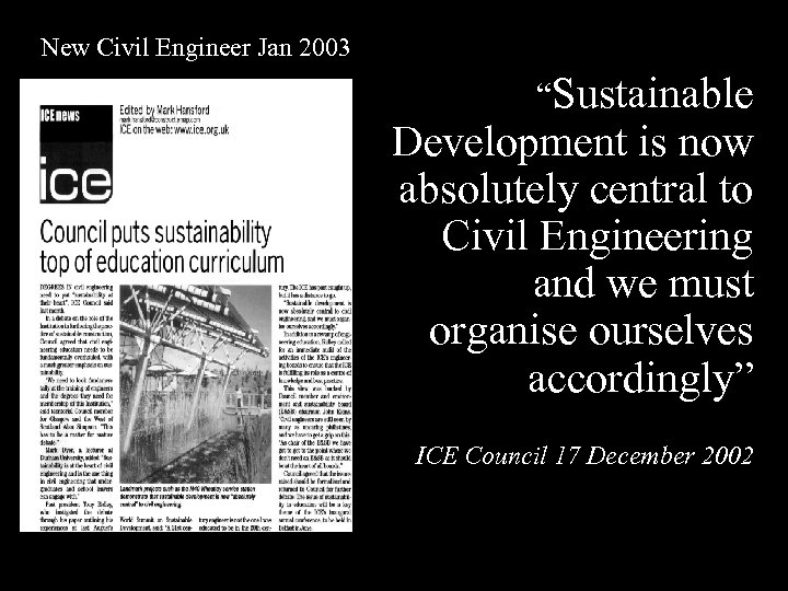 New Civil Engineer Jan 2003 “Sustainable Development is now absolutely central to Civil Engineering