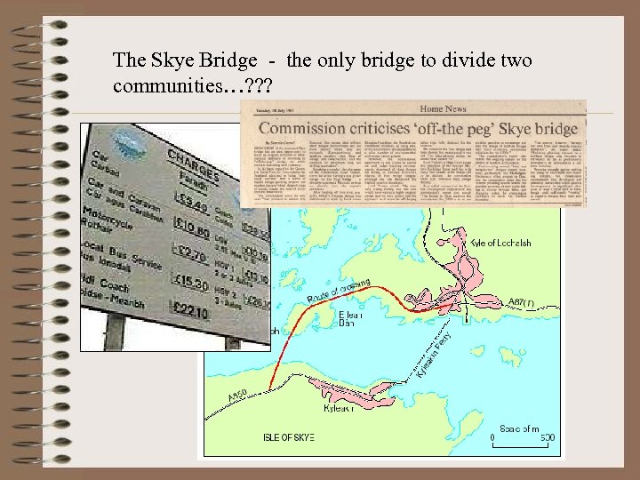 The Skye Bridge - the only bridge to divide two communities…? ? ? 