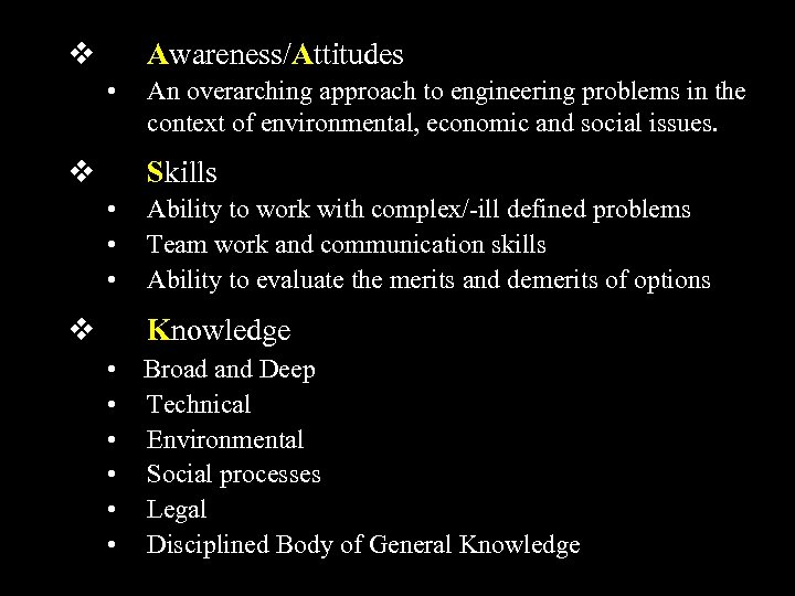 v Awareness/Attitudes • An overarching approach to engineering problems in the context of environmental,