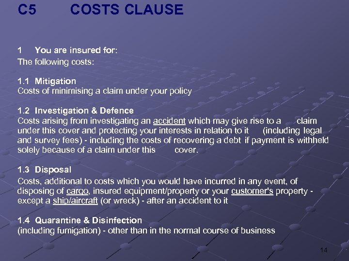 C 5 COSTS CLAUSE 1 You are insured for: The following costs: 1. 1
