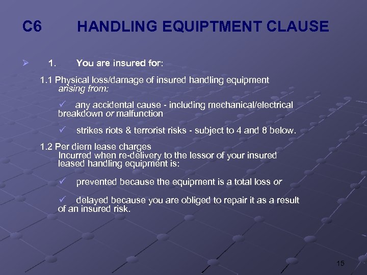 C 6 Ø HANDLING EQUIPTMENT CLAUSE 1. You are insured for: 1. 1 Physical