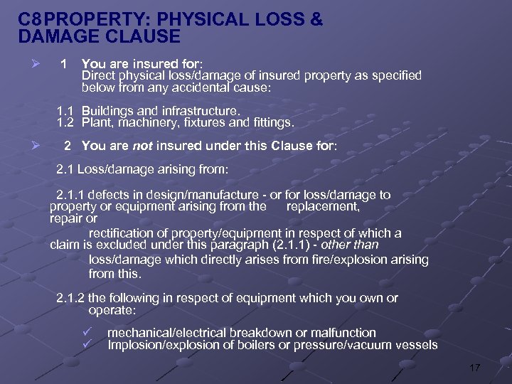 C 8 PROPERTY: PHYSICAL LOSS & DAMAGE CLAUSE Ø 1 You are insured for: