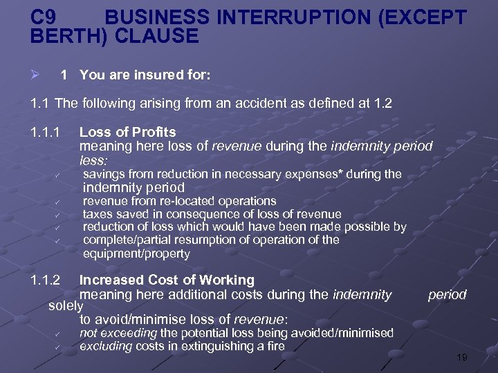 C 9 BUSINESS INTERRUPTION (EXCEPT BERTH) CLAUSE Ø 1 You are insured for: 1.