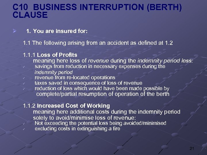 C 10 BUSINESS INTERRUPTION (BERTH) CLAUSE Ø 1. You are insured for: 1. 1