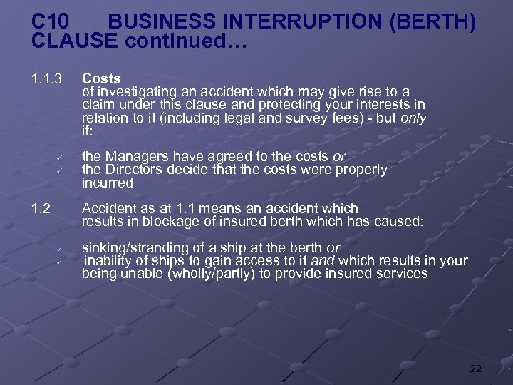 C 10 BUSINESS INTERRUPTION (BERTH) CLAUSE continued… 1. 1. 3 ü ü 1. 2