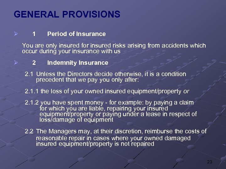 GENERAL PROVISIONS Ø 1 Period of Insurance You are only insured for insured risks