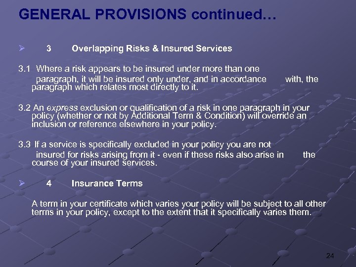 GENERAL PROVISIONS continued… Ø 3 Overlapping Risks & Insured Services 3. 1 Where a