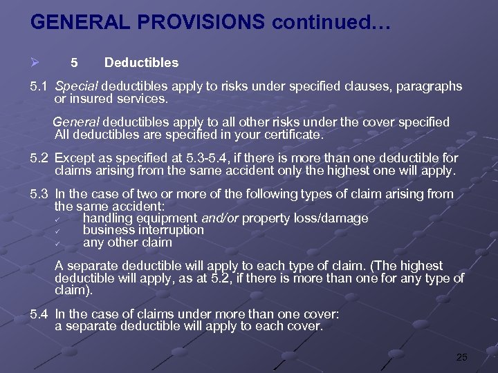 GENERAL PROVISIONS continued… Ø 5 Deductibles 5. 1 Special deductibles apply to risks under
