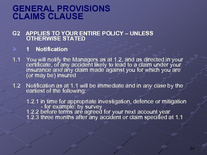 GENERAL PROVISIONS CLAIMS CLAUSE G 2 APPLIES TO YOUR ENTIRE POLICY – UNLESS OTHERWISE