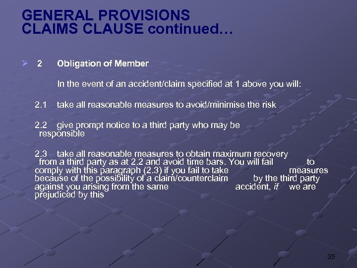 GENERAL PROVISIONS CLAIMS CLAUSE continued… Ø 2 Obligation of Member In the event of