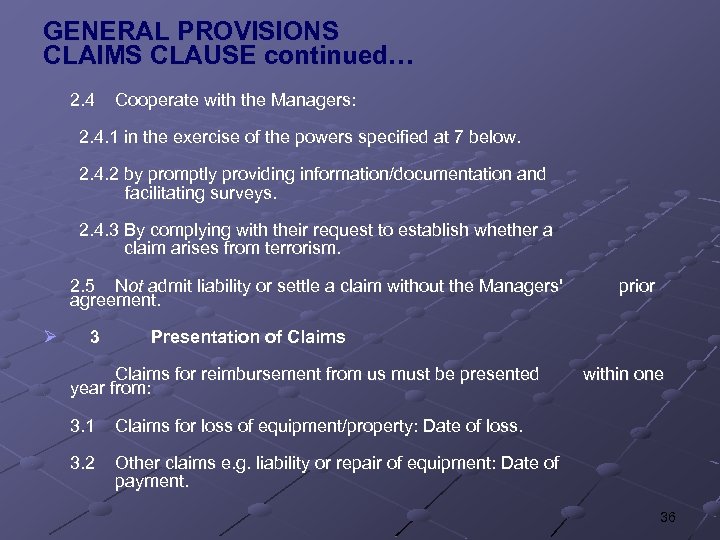 GENERAL PROVISIONS CLAIMS CLAUSE continued… 2. 4 Cooperate with the Managers: 2. 4. 1