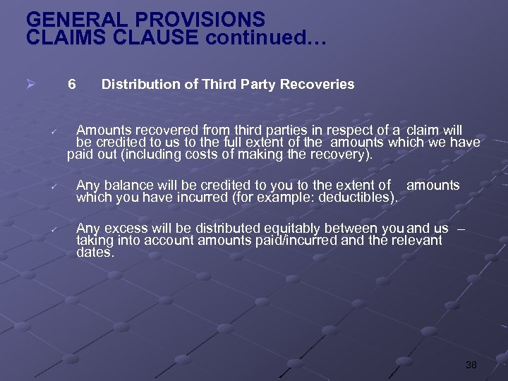GENERAL PROVISIONS CLAIMS CLAUSE continued… Ø 6 ü ü ü Distribution of Third Party