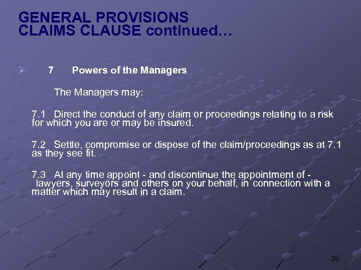 GENERAL PROVISIONS CLAIMS CLAUSE continued… Ø 7 Powers of the Managers The Managers may: