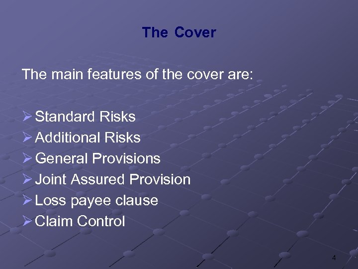 The Cover The main features of the cover are: Ø Standard Risks Ø Additional