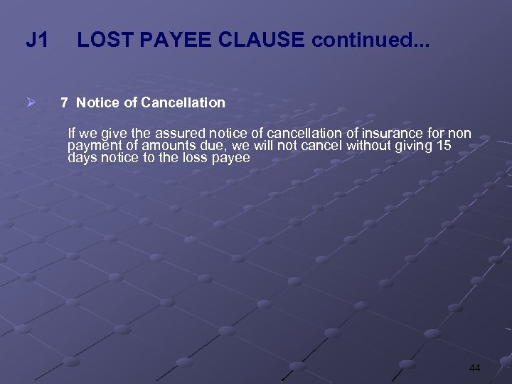 J 1 Ø LOST PAYEE CLAUSE continued. . . 7 Notice of Cancellation If