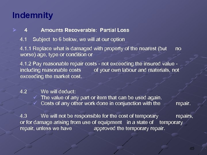 Indemnity Ø 4 4. 1 Amounts Recoverable: Partial Loss Subject to 6 below, we