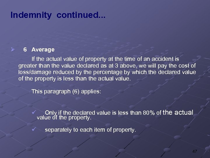 Indemnity continued. . . Ø 6 Average If the actual value of property at