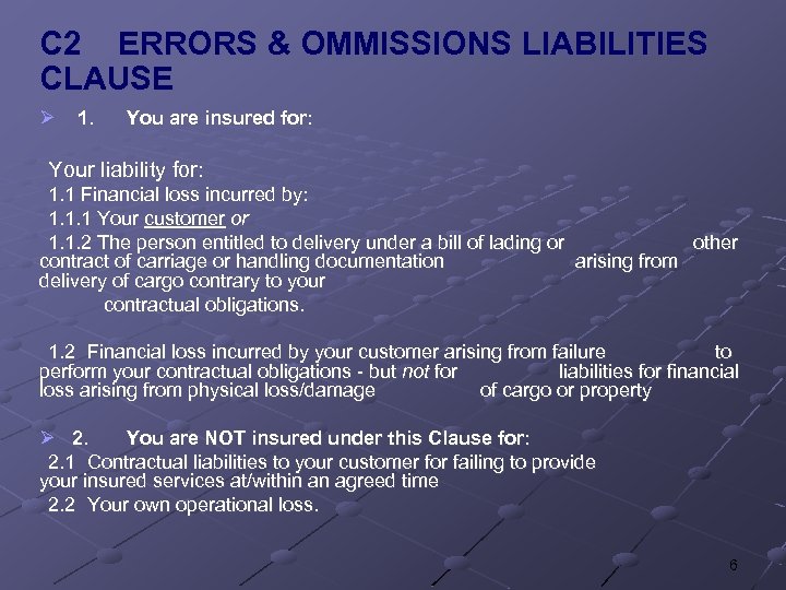 C 2 ERRORS & OMMISSIONS LIABILITIES CLAUSE Ø 1. You are insured for: Your
