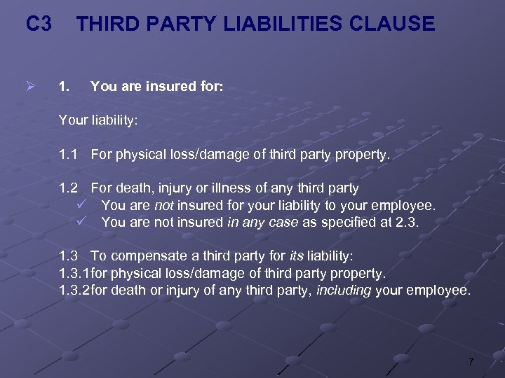 C 3 Ø THIRD PARTY LIABILITIES CLAUSE 1. You are insured for: Your liability: