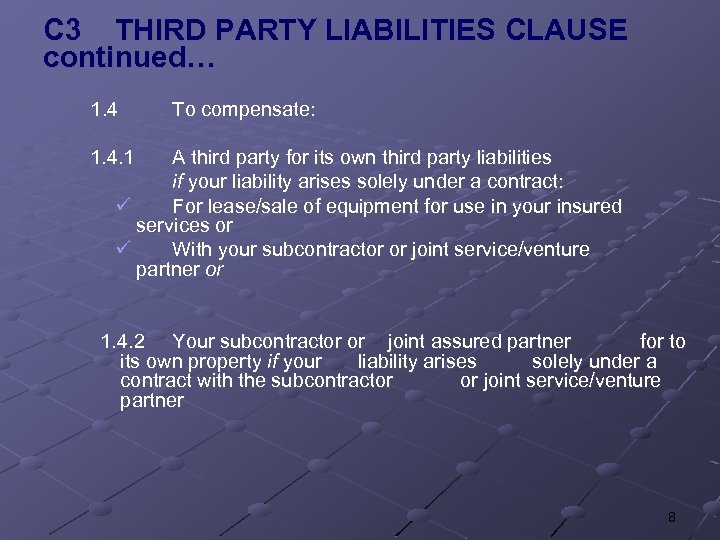 C 3 THIRD PARTY LIABILITIES CLAUSE continued… 1. 4 To compensate: 1. 4. 1