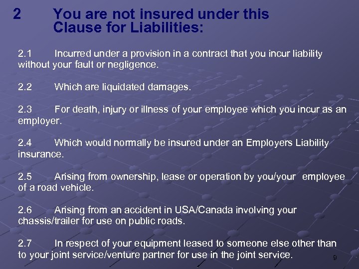 2 You are not insured under this Clause for Liabilities: 2. 1 Incurred under