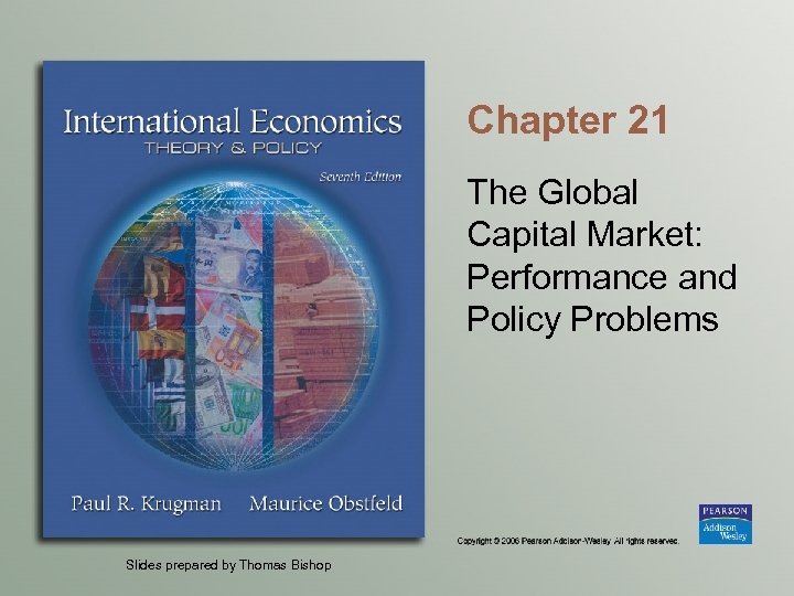 Chapter 21 The Global Capital Market: Performance and Policy Problems Slides prepared by Thomas