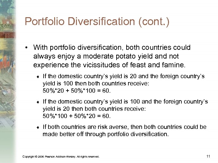 Portfolio Diversification (cont. ) • With portfolio diversification, both countries could always enjoy a