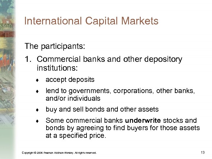 International Capital Markets The participants: 1. Commercial banks and other depository institutions: ¨ accept